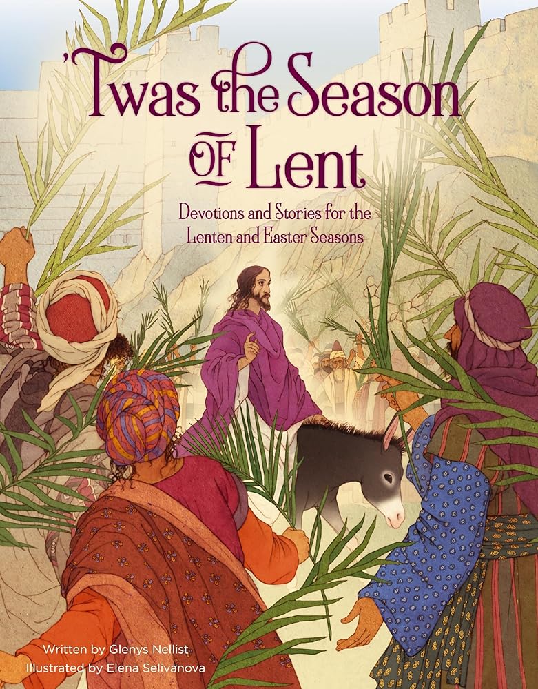 'Twas the Season of Lent: Devotions and Stories for the Lenten and Easter Seasons ('Twas Series) cover image