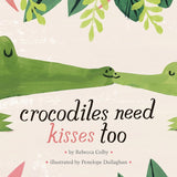 Crocodiles Need Kisses Too cover image