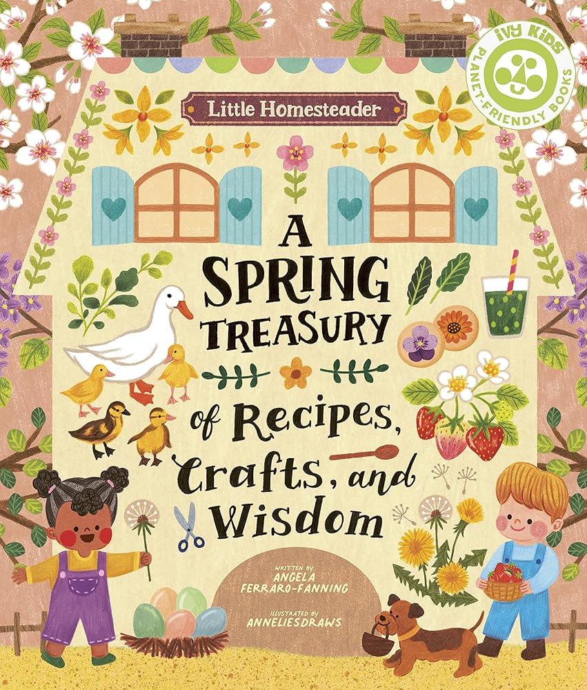 Little Homesteader: A Spring Treasury of Recipes, Crafts, and Wisdom cover image