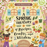 Little Homesteader: A Spring Treasury of Recipes, Crafts, and Wisdom cover image