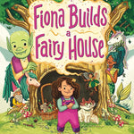 Fiona Builds a Fairy House cover image