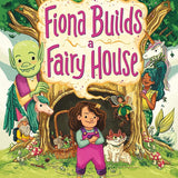 Fiona Builds a Fairy House cover image