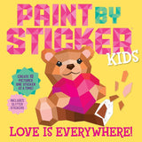 Paint by Sticker Kids: Love Is Everywhere!: Create 10 Pictures One Sticker at a Time! Includes Glitter Stickers cover image